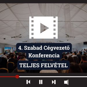 4. Szabad Cégvezető Konferencia Felvétel (Teljes nap)